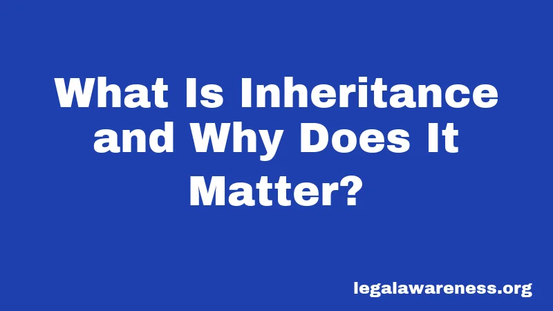 What Is Inheritance and Why Does It Matter?