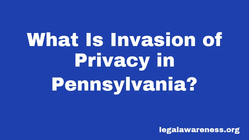 What Is Invasion of Privacy in Pennsylvania?