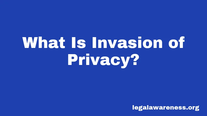 What Is Invasion of Privacy?