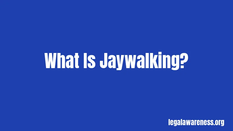 What Is Jaywalking?