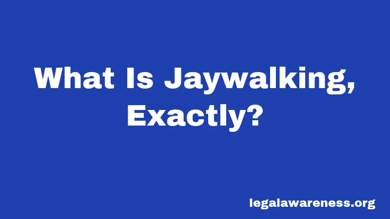 What Is Jaywalking, Exactly?