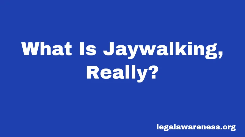 What Is Jaywalking, Really?