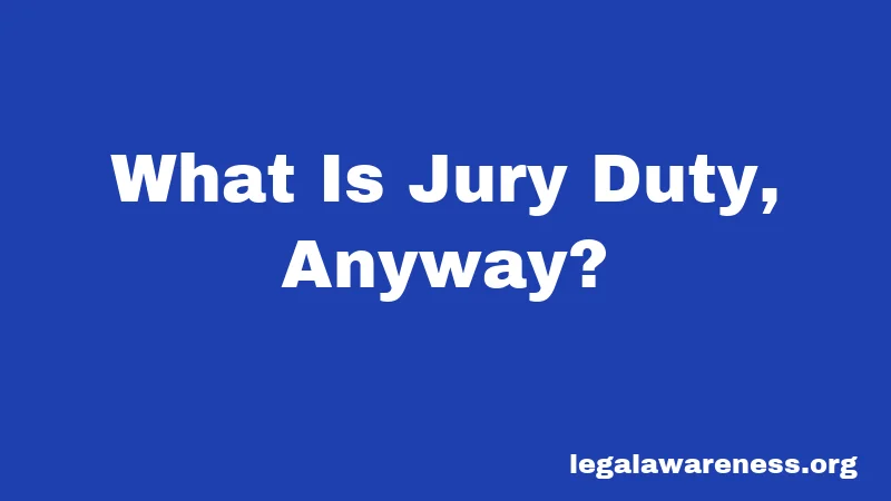 What Is Jury Duty, Anyway?