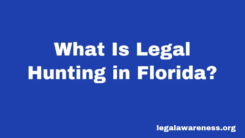 What Is Legal Hunting in Florida?