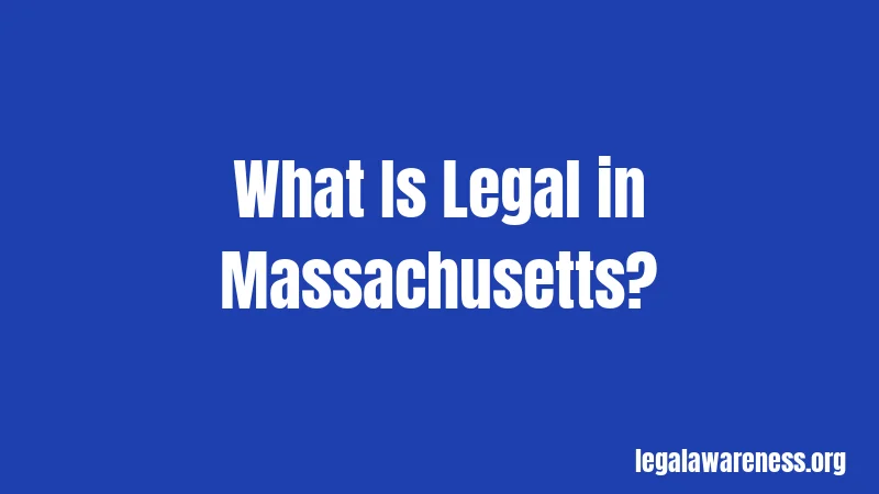 What Is Legal in Massachusetts?