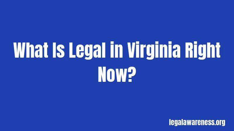 What Is Legal in Virginia Right Now?