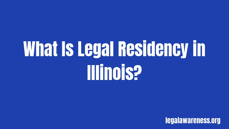 What Is Legal Residency in Illinois?