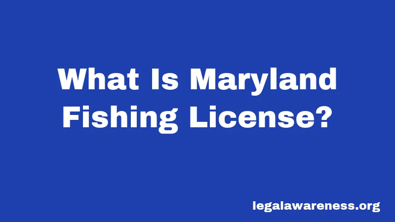 What Is Maryland Fishing License?