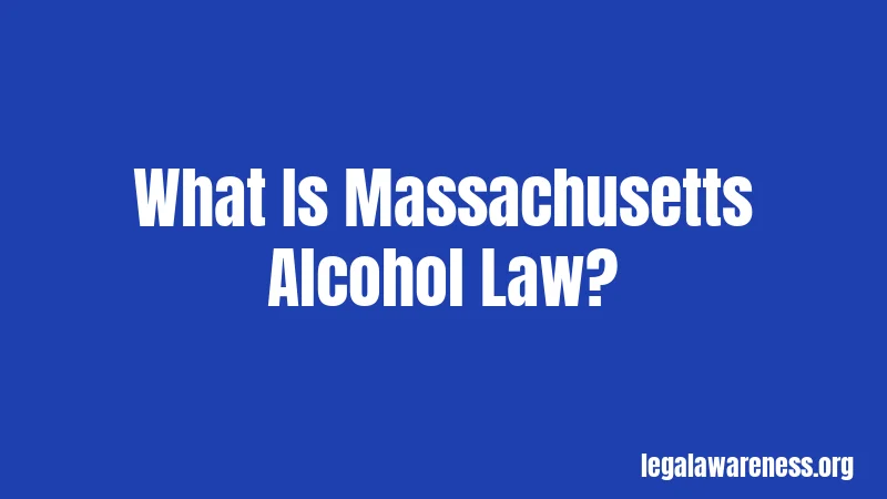 What Is Massachusetts Alcohol Law?