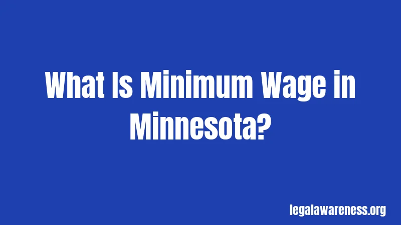 What Is Minimum Wage in Minnesota?