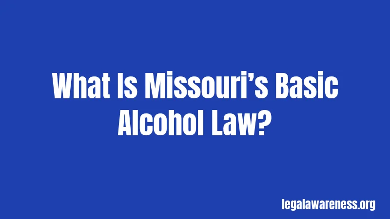 What Is Missouri’s Basic Alcohol Law?