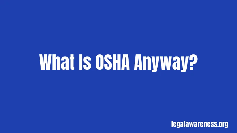 What Is OSHA Anyway?