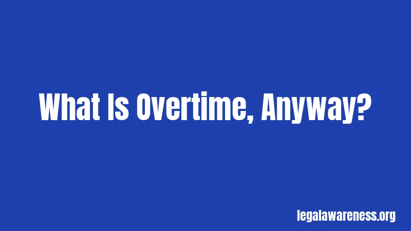What Is Overtime, Anyway?