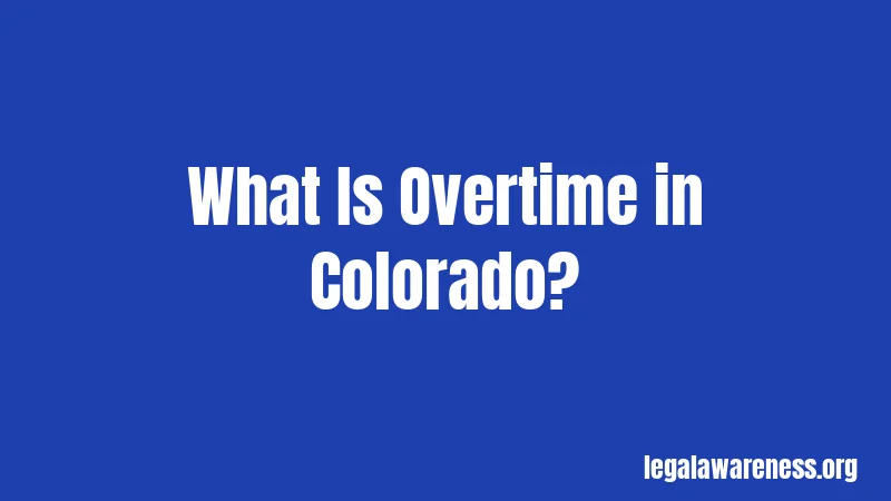 What Is Overtime in Colorado?