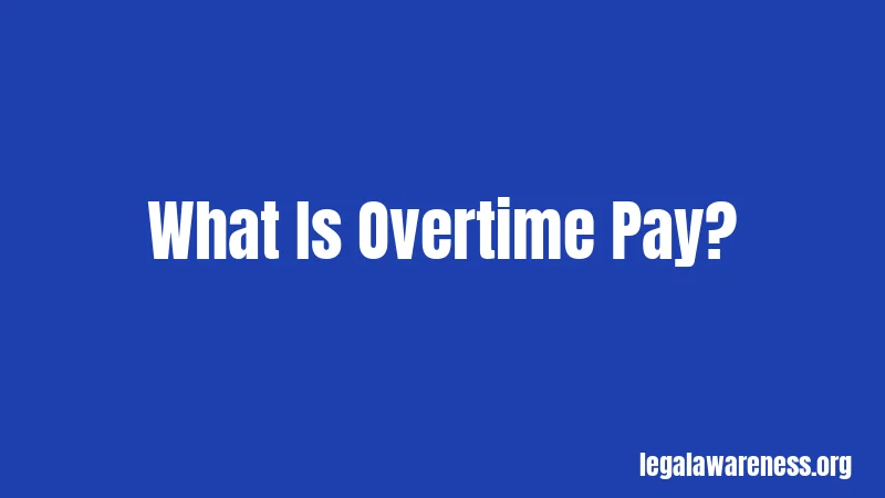 What Is Overtime Pay?