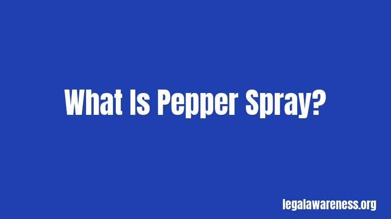 What Is Pepper Spray?
