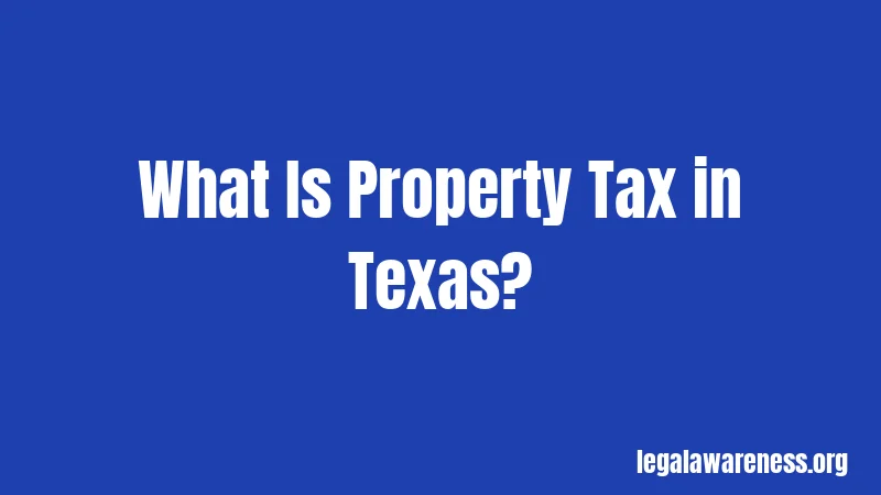 What Is Property Tax in Texas?