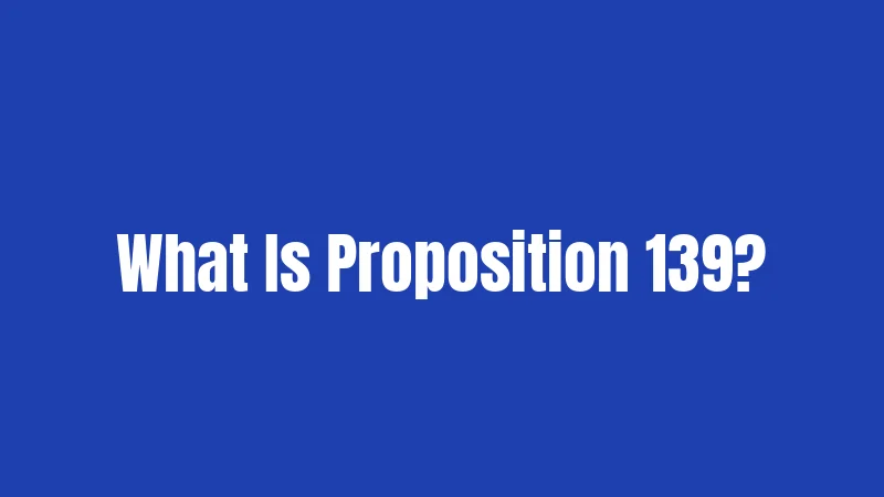 What Is Proposition 139?