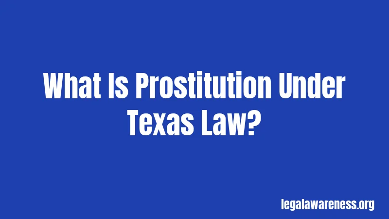 What Is Prostitution Under Texas Law?