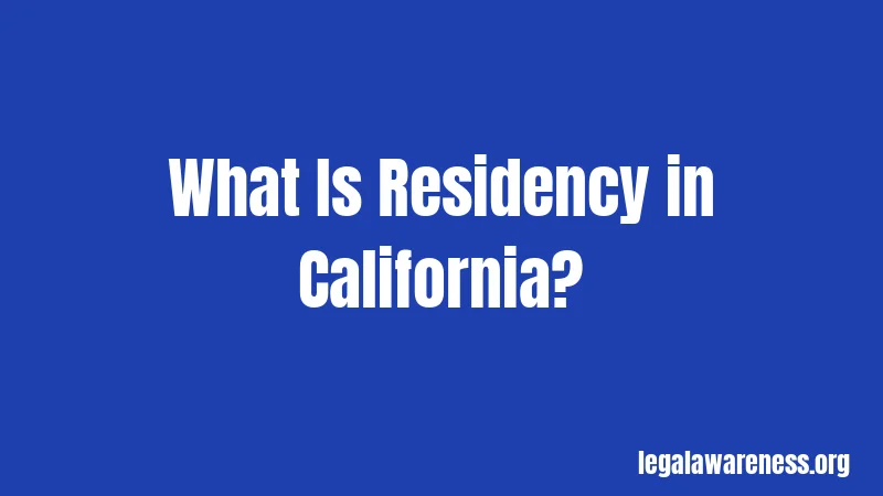 What Is Residency in California?