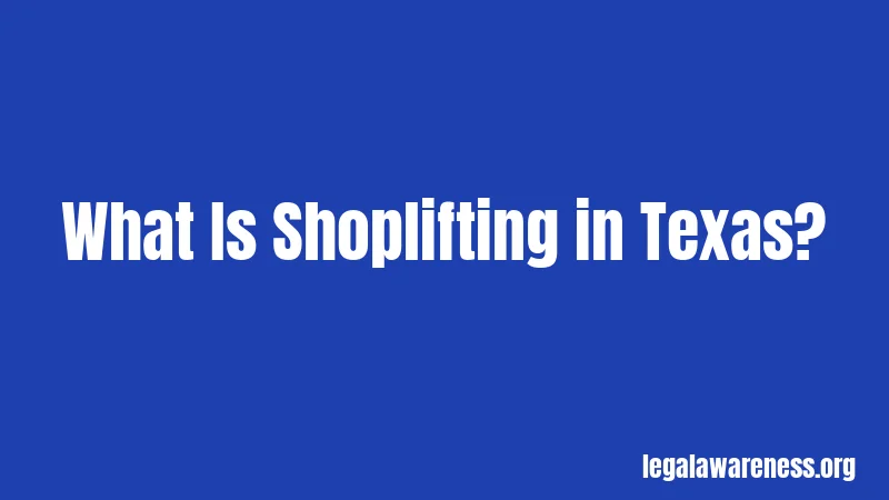 What Is Shoplifting in Texas?