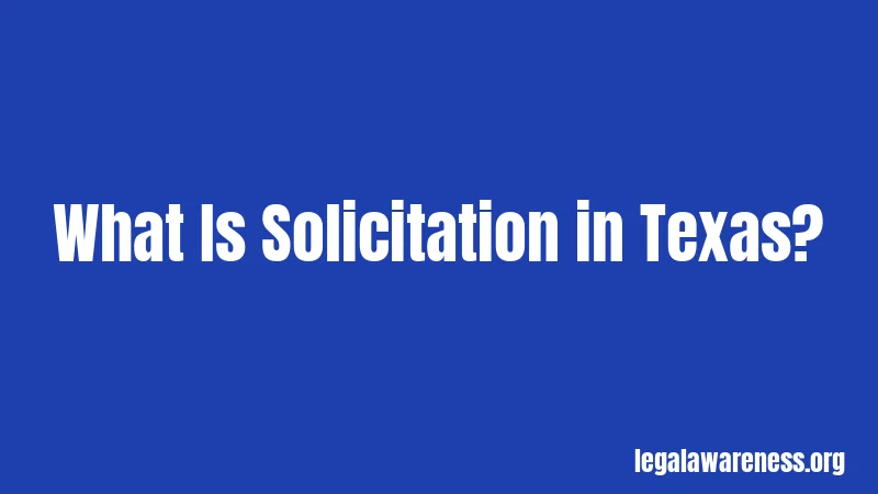 What Is Solicitation in Texas?