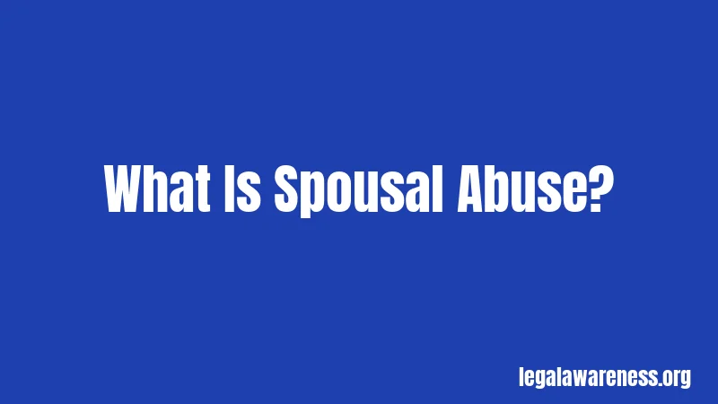 What Is Spousal Abuse?