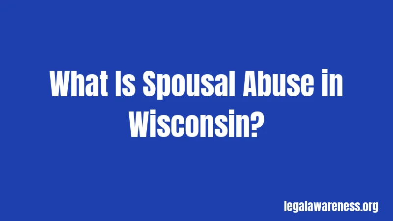 What Is Spousal Abuse in Wisconsin?