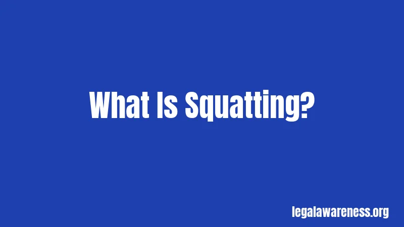 What Is Squatting?