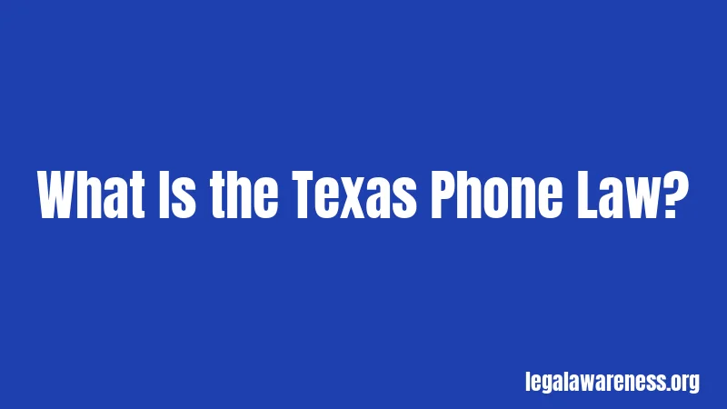 What Is the Texas Phone Law?