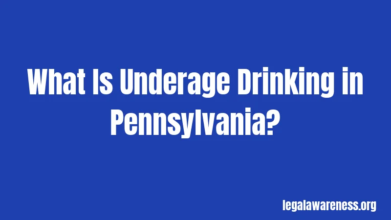 What Is Underage Drinking in Pennsylvania?