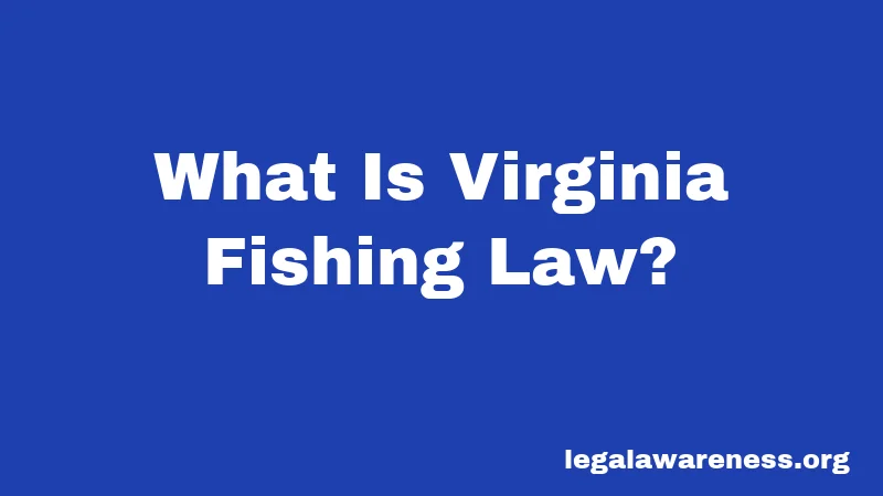What Is Virginia Fishing Law?