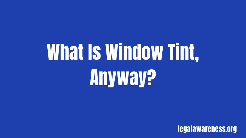 What Is Window Tint, Anyway?