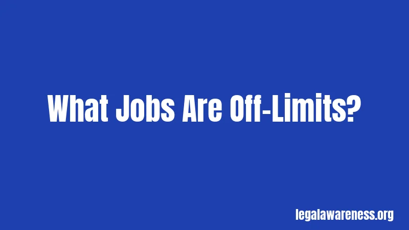 What Jobs Are Off-Limits?