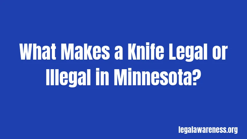What Makes a Knife Legal or Illegal in Minnesota?