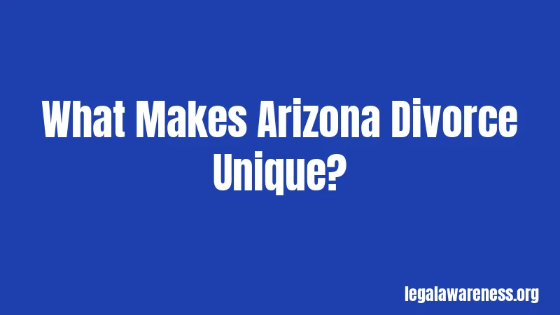 What Makes Arizona Divorce Unique?