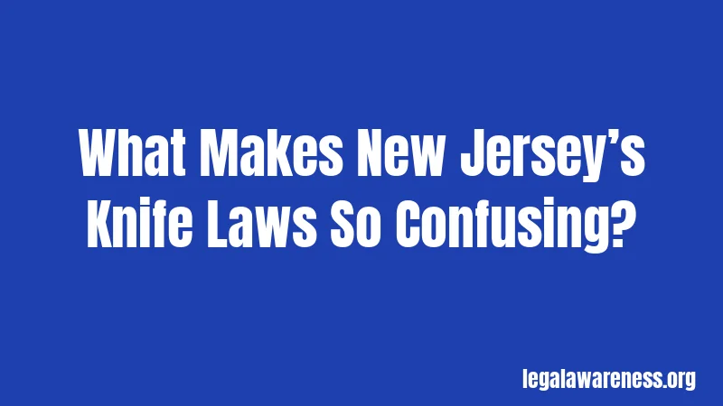 What Makes New Jersey’s Knife Laws So Confusing?