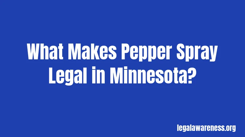 What Makes Pepper Spray Legal in Minnesota?
