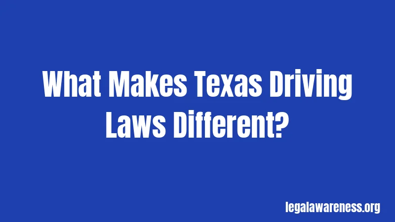 What Makes Texas Driving Laws Different?