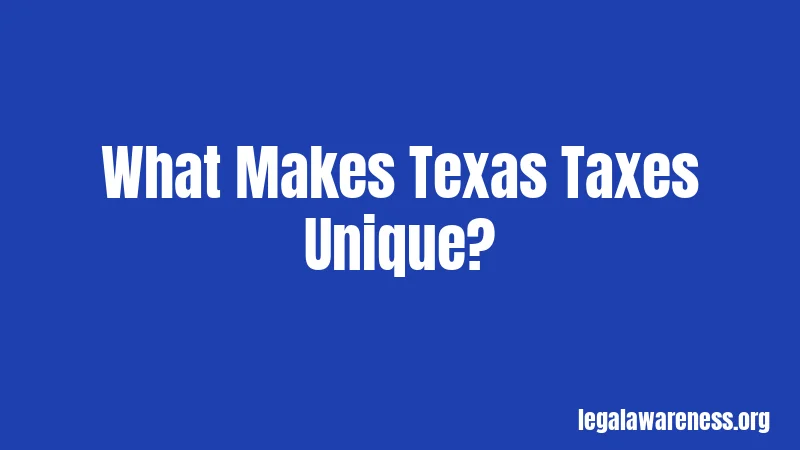 What Makes Texas Taxes Unique?