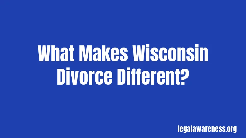 What Makes Wisconsin Divorce Different?