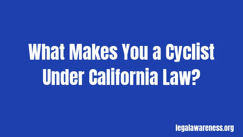 What Makes You a Cyclist Under California Law?