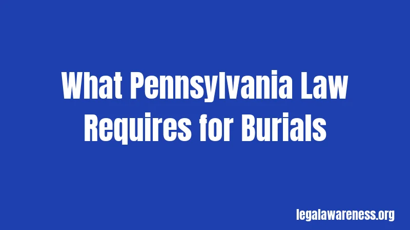What Pennsylvania Law Requires for Burials