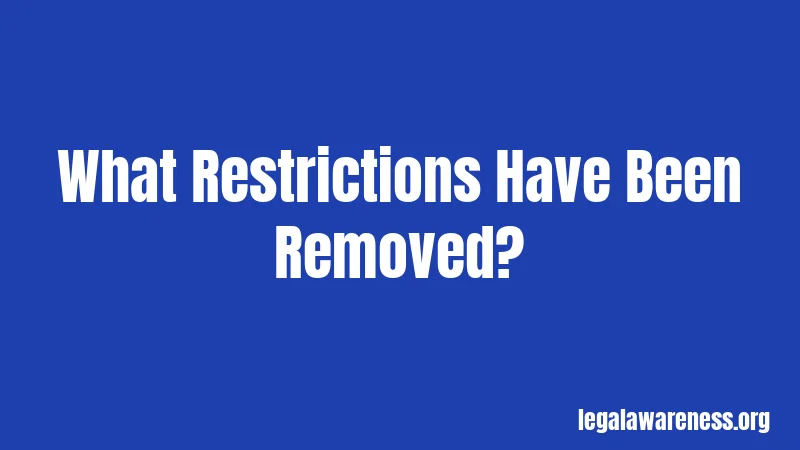 What Restrictions Have Been Removed?