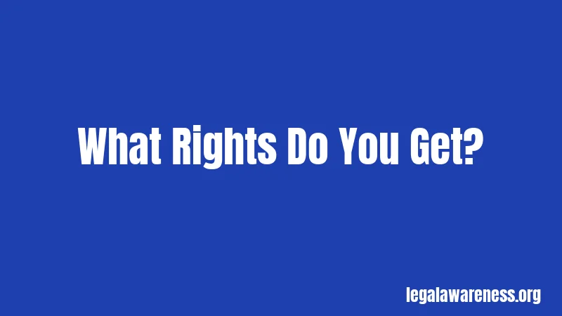 What Rights Do You Get?