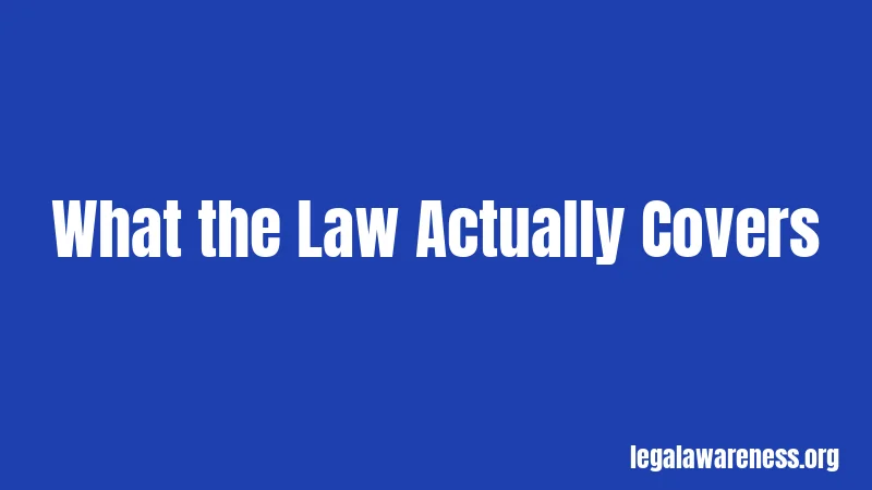 What the Law Actually Covers