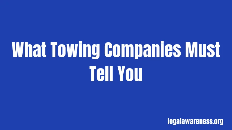 What Towing Companies Must Tell You