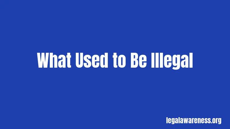 What Used to Be Illegal