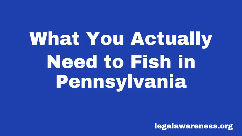 What You Actually Need to Fish in Pennsylvania