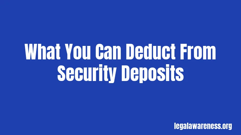 What You Can Deduct From Security Deposits